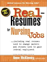 Real-Resumes for Nursing Jobs: Including Real Resumes Used to Change Careers and Resumes Used to Gain Federal Employment (Real-Resumes Series)