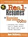 Real-Resumes for Nursing Jobs: Including Real Resumes Used to Change Careers and Resumes Used to Gain Federal Employment (Real-Resumes Series)