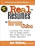 Real-Resumes for Nursing Jobs: Including Real Resumes Used to Change Careers and Resumes Used to Gain Federal Employment (Real-Resumes Series)