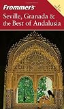Frommer s Seville, Granada & the Best of Andalusia (Frommer s Complete)