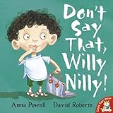 Don't say that, Willy Nilly!