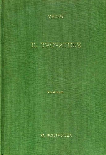 IL TROVATORE (The Troubadour) An Opera in Four Acts; Vocal Score