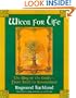 Wicca For Life: The Way of the Craft-From Birth to Summerland