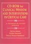 CD-ROM to Accompany Clinical Wisdom and Interventions in Critical Care