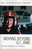 Moving Beyond G.I. Jane: Women and the U.S. Military