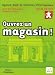 Ouvrez un magasin ! Ouvrez un magasin !