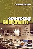 Creeping Conformity: How Canada Became Suburban, 1900-1960 (Themes in Canadian History)