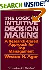 The Logic of Intuitive Decision Making: A Research-Based Approach for Top Management