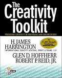 Creativity Toolkit: Provoking Creativity in Individuals and Organizations (H.James Harrington Performance Improvement)