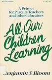 All our children learning : a primer for parents, teachers and other educators