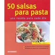 50 Salsas Para Pasta/50 Sauces for Pastas: Una Receta Para Cada Dia/a Recipe for Everyday