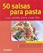 50 Salsas Para Pasta/50 Sauces for Pastas: Una Receta Para Cada Dia/a Recipe for Everyday by Reinhardt Hess