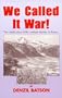 We Called It War! The Untold Story of the Combat Infantry in Korea