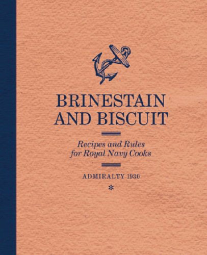 City Travel Guides Discounted  Books : Brinestain and Biscuit: Recipes and Rules for Royal Navy Cooks (National Archives): Recipes and Rules for Royal Navy Cooks (National Archives)