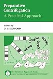 Preparative Centrifugation: A Practical Approach (Practical Approach Series)