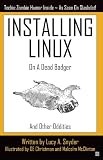 Installing Linux on a Dead Badger (and other Oddities)
