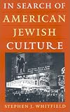 In Search of American Jewish Culture (Brandeis Series in American Jewish History, Culture and Life)