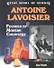 Antoine Lavoisier: Founder of Modern Chemistry (Great Minds of Science)