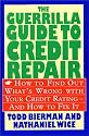 The Guerrilla Guide to Credit Repair: How to Find out What's Wrong with Your Credit Rating and How to Fix It