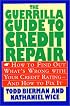 The Guerrilla Guide to Credit Repair: How to Find out What's Wrong with Your Credit Rating and How to Fix It