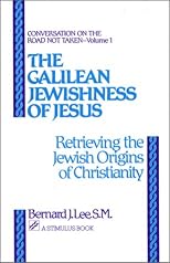 The Galilean Jewishness of Jesus: Retrieving the Jewish Origins of Christianity (Conversation on the Road Not Taken, Vol. 2)