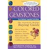 Colored Gemstones 3rd Edition--The Antoinette Matlins Buying Guide: How to Select, Buy, Care for & Enjoy Sapphires, Emeralds, Rubies and Other Colored Gems with Confidence and Knowledge