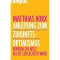 Anleitung zum Zukunfts-Optimismus: Warum die Welt nicht schlechter wird
