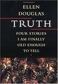 Truth: Four Stories I Am Finally Old Enough to Tell