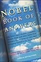 The Nobel Book of Answers: The Dalai Lama, Mikhail Gorbachev, Shimon Peres, and Other Nobel Prize Winners Answer Some of Life's Most Intriguing Questions for Young People