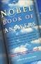 The Nobel Book of Answers: The Dalai Lama, Mikhail Gorbachev, Shimon Peres, and Other Nobel Prize Winners Answer Some of Life's Most Intriguing Questions for Young People