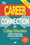 The Career Connection for College Education: A Guide to College Majors and Related Career Opportunities