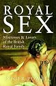 Royal Sex: Mistresses and Lovers of the British Royal Family