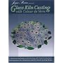Glass Kiln Casting: With Color De Verre: With Colour De Verre