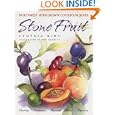 Stone Fruit: Cherries, Nectarines, Apricots, Plums, Peaches (Northwest Homegrown Cookbook Series)