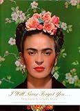 I Will Never Forget You ... Frida Kahlo to Nickolas Muray