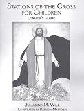 Stations of the Cross for Children: Leaders Guide