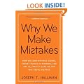 Why We Make Mistakes: How We Look Without Seeing, Forget Things in Seconds, and Are All Pretty Sure We Are Way Above Average