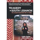 Tragedy in South Lebanon: The Israeli-Hezbollah War of 2006 ~ Cathy Sultan