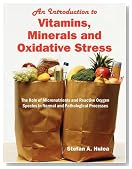 An Introduction to Vitamins, Minerals and Oxidative Stress: The Role of Micronutrients and Reactive Oxygen Species in Normal and Pathological Processes