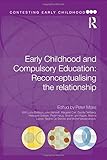 Early childhood and compulsory education : reconceptualising the relationship