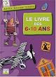 Le livre des 6-10 ans : Activit�, bricolage, Cr�ation