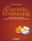 Produkt-Bild: Die Ayurveda-Ern&auml;hrung: Heilkunst und Lebensenergie mit wohltuenden Rezepten zur Gesundheitsst&auml;rkung