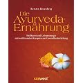 Die Ayurveda-Ern�hrung: Heilkunst und Lebensenergie mit wohltuenden Rezepten zur Gesundheitsst�rkung