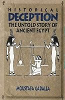 Historical Deception: The Untold Story of Ancient Egypt - Second Edition