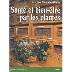 Sant� et bien-�tre par les plantes. Conseils et recettes d'une herboriste d'aujourd'hui