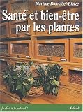 Sant� et bien-�tre par les plantes. Conseils et recettes d'une herboriste d'aujourd'hui