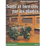 Sant� et bien-�tre par les plantes. Conseils et recettes d'une herboriste d'aujourd'huipar Martine Bonnabel-Blaize