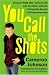 You Call the Shots: Succeed Your Way-- And Live the Life You Want-- With the 19 Essential Secrets of Entrepreneurship