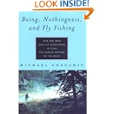 Being, Nothingness, and Fly Fishing: How One Man Gave Up Everything to Fish the Fabled Waters of the West