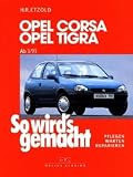 So wird's gemacht: So wird's gemacht, Bd.90, Opel Corsa B, Opel Tigra ab 3/93: Pflegen - warten - reparieren: Bd 90